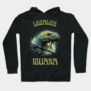 Funny Iguana Saying, Iguana Artwork, Legalize Hoodie